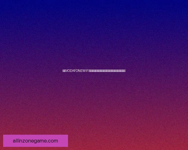 怪物VODAFONEWIFI信号覆盖范围广大速度惊人让人难以置信的使用体验